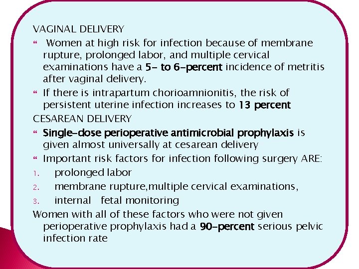 VAGINAL DELIVERY Women at high risk for infection because of membrane rupture, prolonged labor,