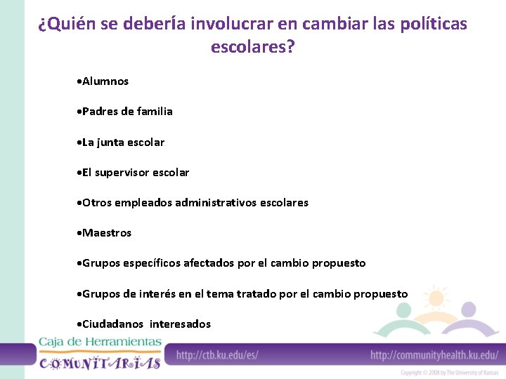 ¿Quién se debería involucrar en cambiar las políticas escolares? ·Alumnos ·Padres de familia ·La