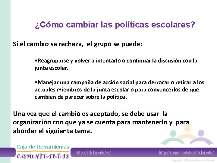 ¿Cómo cambiar las políticas escolares? Si el cambio se rechaza, el grupo se puede: