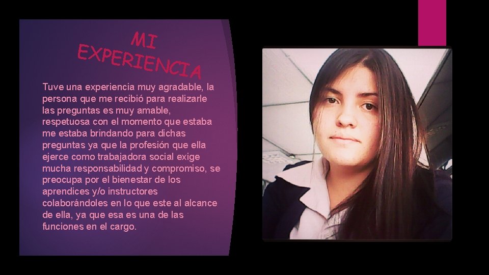 MI EXPER IENCI A Tuve una experiencia muy agradable, la persona que me recibió