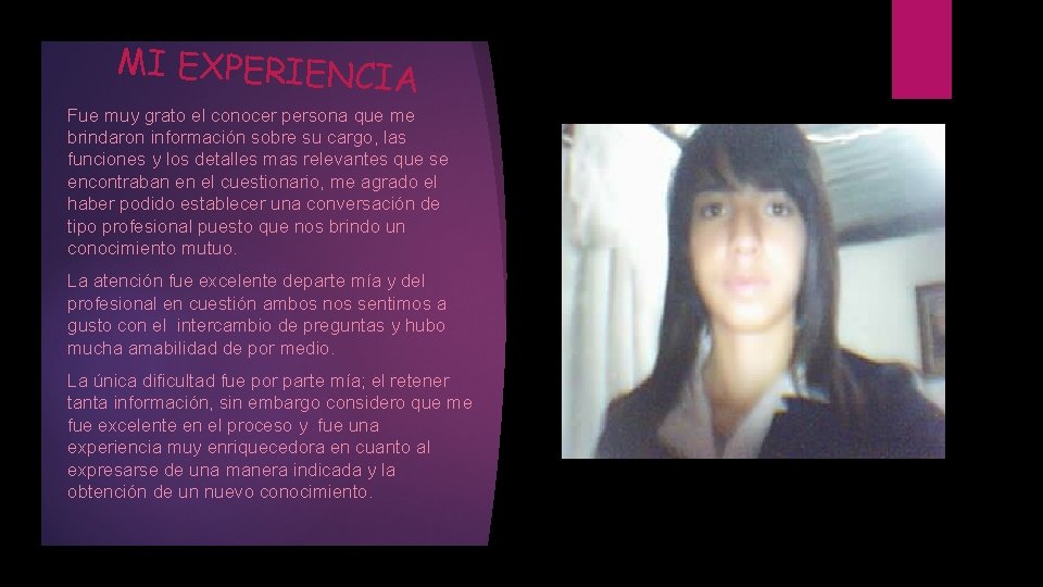 MI EXPERIENCI A Fue muy grato el conocer persona que me brindaron información sobre