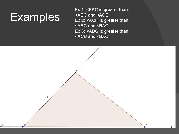 Examples Ex 1: <FAC is greater than <ABC and <ACB Ex 2: <ACH is