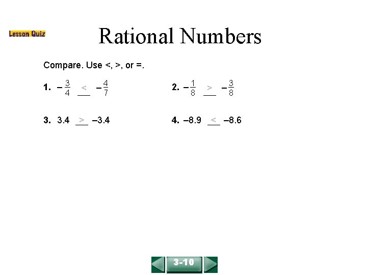 COURSE 2 LESSON 3 -10 Rational Numbers Compare. Use <, >, or =. 1.