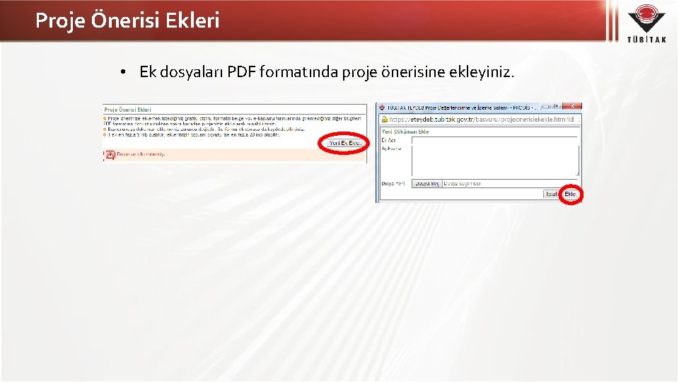 Proje Önerisi Ekleri • Ek dosyaları PDF formatında proje önerisine ekleyiniz. 