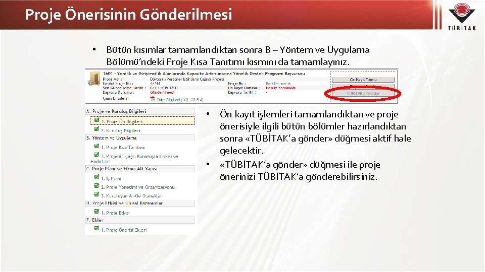 Proje Önerisinin Gönderilmesi • Bütün kısımlar tamamlandıktan sonra B – Yöntem ve Uygulama Bölümü’ndeki