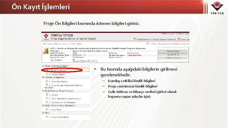 Ön Kayıt İşlemleri Proje Ön Bilgileri kısmında istenen bilgileri giriniz. • Bu kısımda aşağıdaki