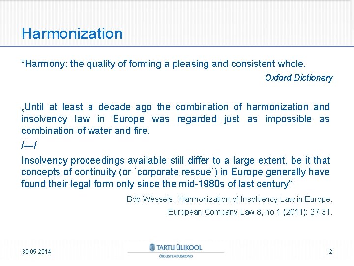 Harmonization *Harmony: the quality of forming a pleasing and consistent whole. Oxford Dictionary „Until