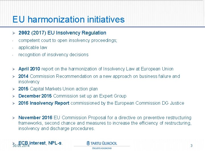 EU harmonization initiatives Ø 2002 (2017) EU Insolvency Regulation - competent court to open