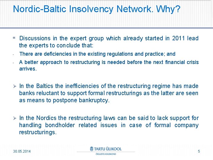 Nordic-Baltic Insolvency Network. Why? Discussions in the expert group which already started in 2011