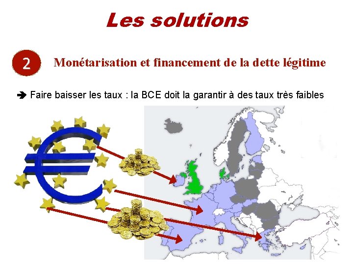 Les solutions 2 Monétarisation et financement de la dette légitime Faire baisser les taux