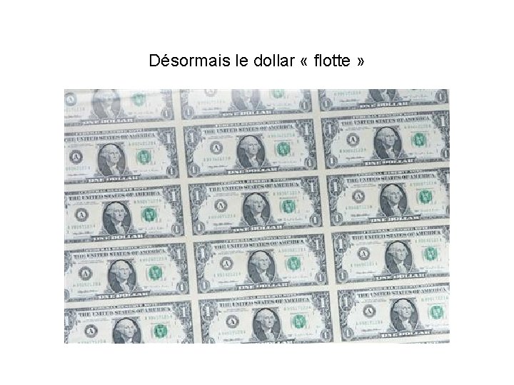 Désormais le dollar « flotte » 