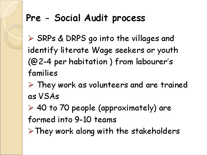 Pre - Social Audit process Ø SRPs & DRPS go into the villages and