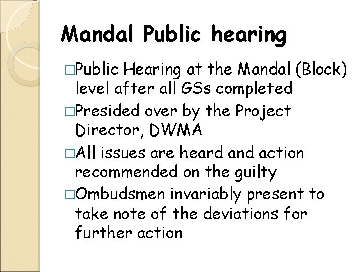 Mandal Public hearing �Public Hearing at the Mandal (Block) level after all GSs completed