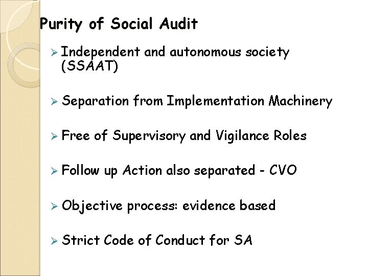 Purity of Social Audit Ø Independent (SSAAT) Ø Separation Ø Free and autonomous society