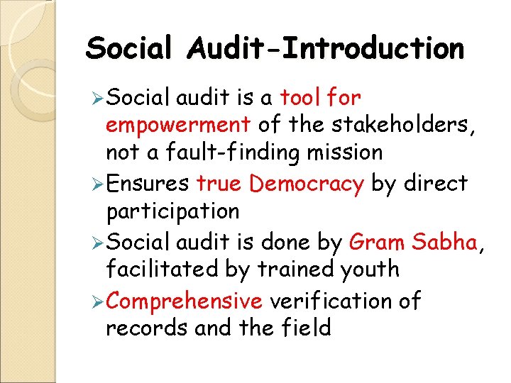 Social Audit-Introduction Ø Social audit is a tool for empowerment of the stakeholders, not