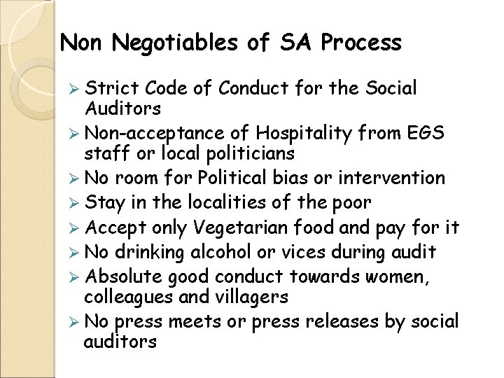 Non Negotiables of SA Process Ø Strict Code of Conduct for the Social Auditors