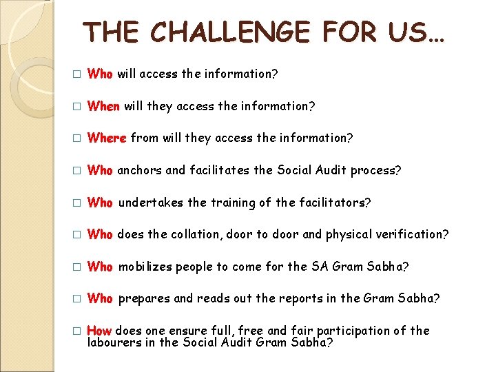 THE CHALLENGE FOR US… � Who will access the information? � When will they