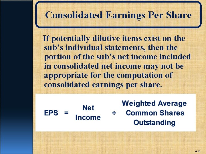 Consolidated Earnings Per Share If potentially dilutive items exist on the sub’s individual statements,