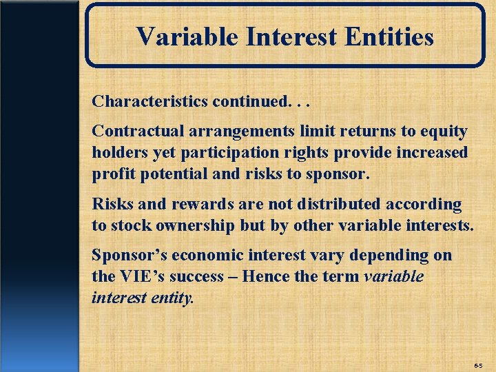 Variable Interest Entities Characteristics continued. . . Contractual arrangements limit returns to equity holders