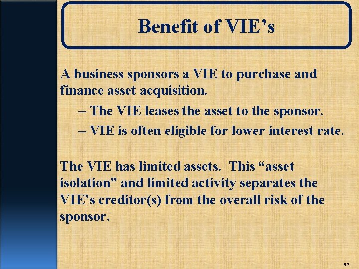 Benefit of VIE’s A business sponsors a VIE to purchase and finance asset acquisition.