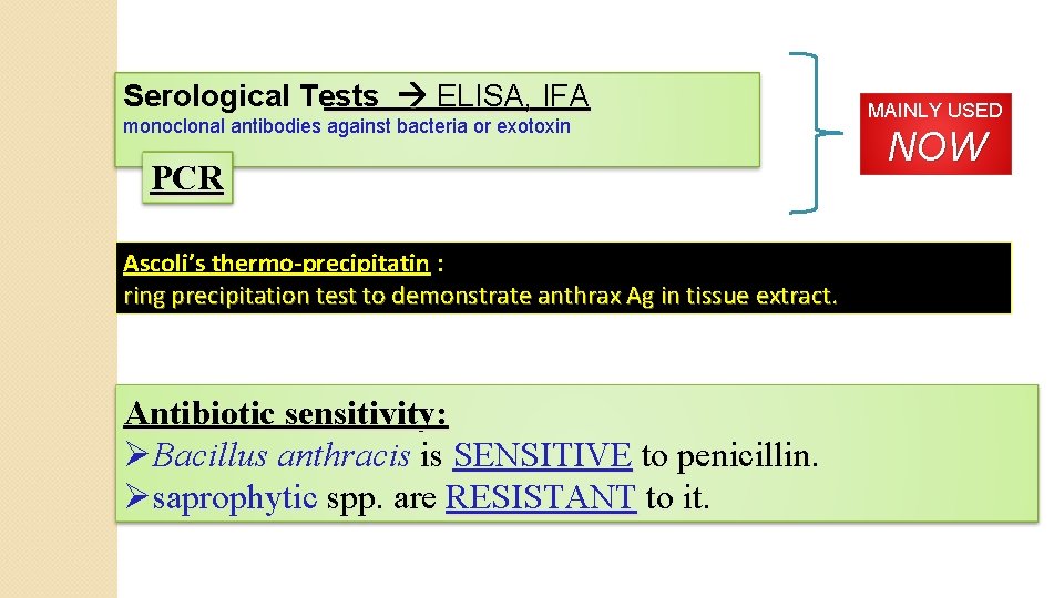 Serological Tests ELISA, IFA monoclonal antibodies against bacteria or exotoxin PCR Ascoli’s thermo-precipitatin :