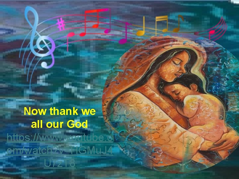 Now thank we all our God https: //www. youtube. c om/watch? v=HGMu. J 4