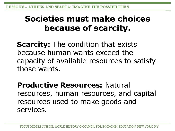 LESSON 8 – ATHENS AND SPARTA: IMAGINE THE POSSIBILITIES Societies must make choices because