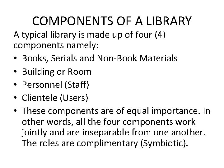 COMPONENTS OF A LIBRARY A typical library is made up of four (4) components