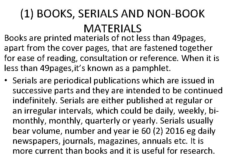 (1) BOOKS, SERIALS AND NON-BOOK MATERIALS Books are printed materials of not less than