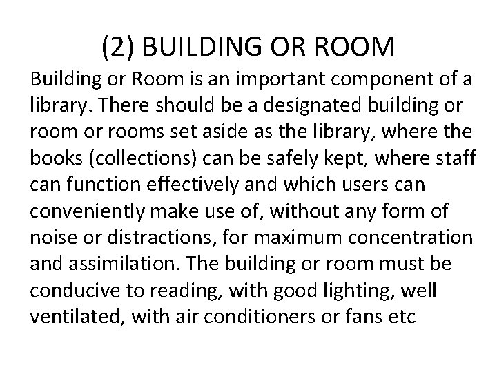 (2) BUILDING OR ROOM Building or Room is an important component of a library.