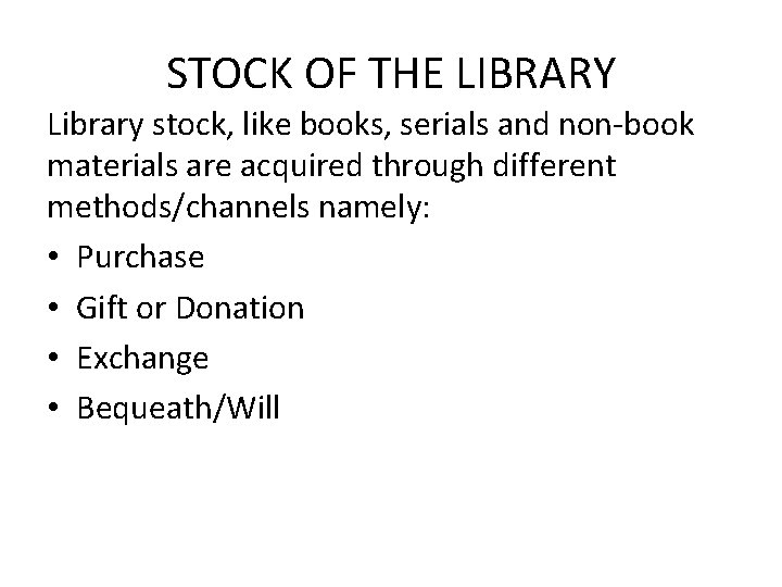 STOCK OF THE LIBRARY Library stock, like books, serials and non-book materials are acquired