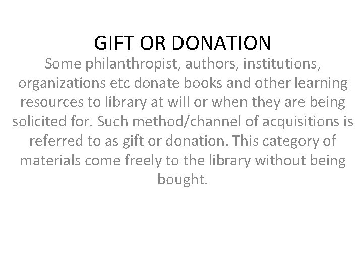 GIFT OR DONATION Some philanthropist, authors, institutions, organizations etc donate books and other learning