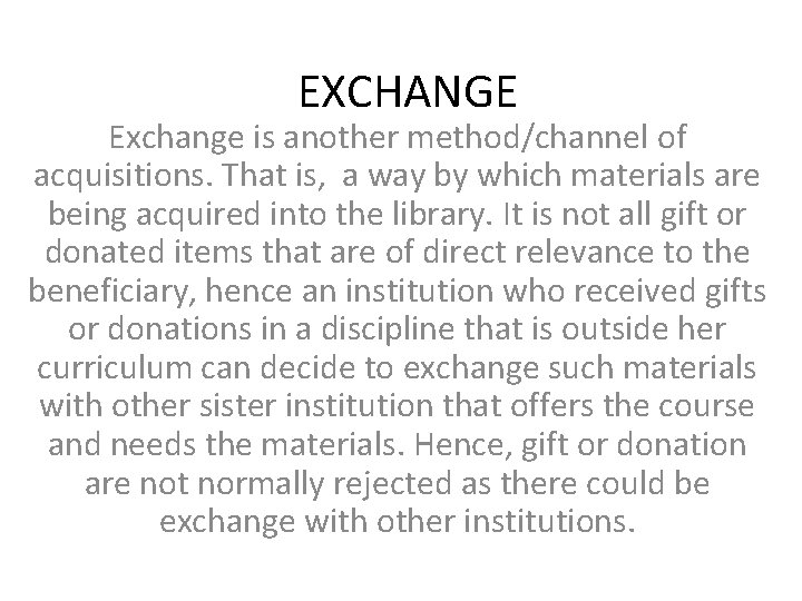 EXCHANGE Exchange is another method/channel of acquisitions. That is, a way by which materials