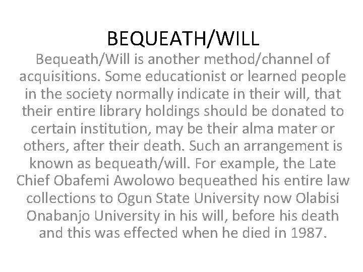 BEQUEATH/WILL Bequeath/Will is another method/channel of acquisitions. Some educationist or learned people in the