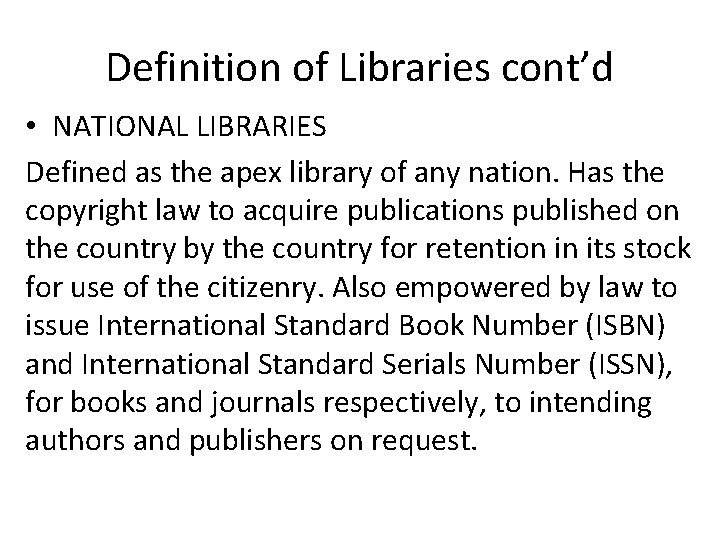 Definition of Libraries cont’d • NATIONAL LIBRARIES Defined as the apex library of any