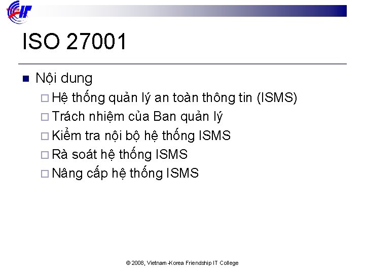 ISO 27001 n Nội dung ¨ Hệ thống quản lý an toàn thông tin