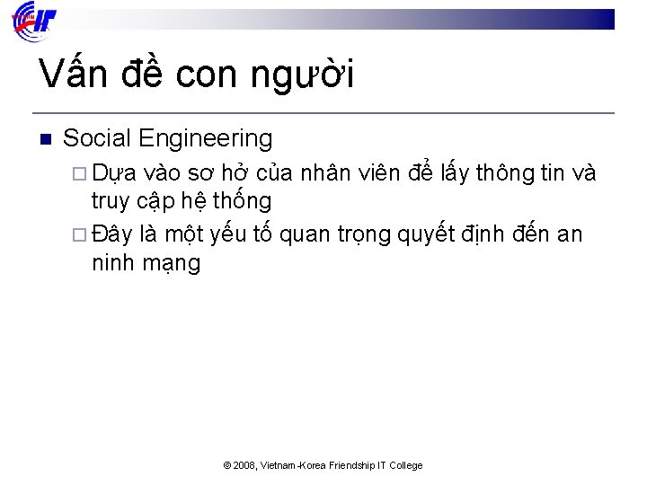 Vấn đề con người n Social Engineering ¨ Dựa vào sơ hở của nhân