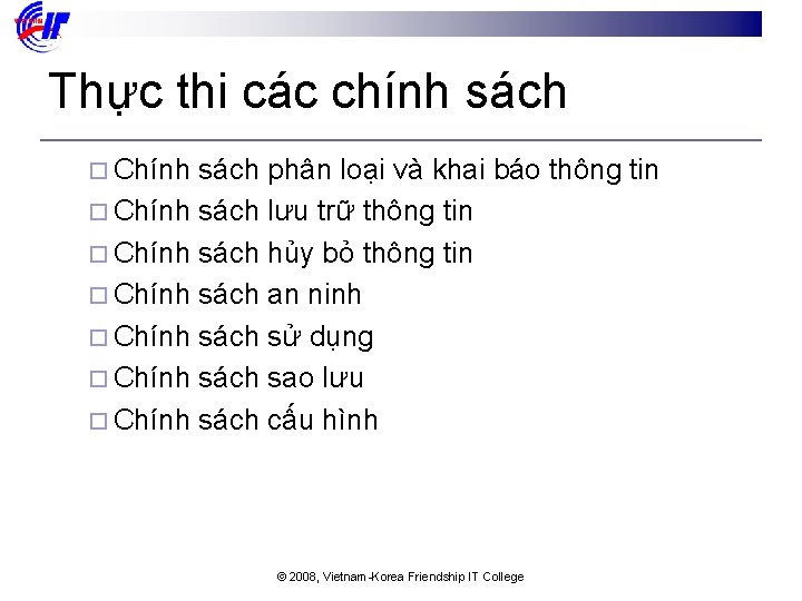 Thực thi các chính sách ¨ Chính sách phân loại và khai báo thông