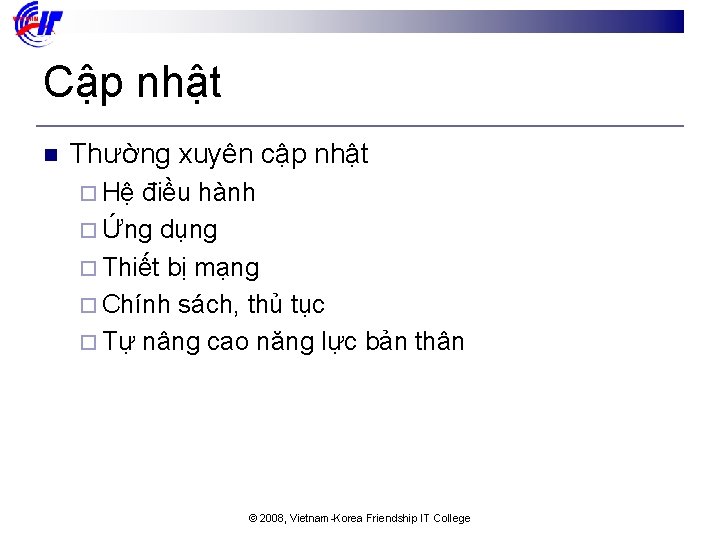 Cập nhật n Thường xuyên cập nhật ¨ Hệ điều hành ¨ Ứng dụng