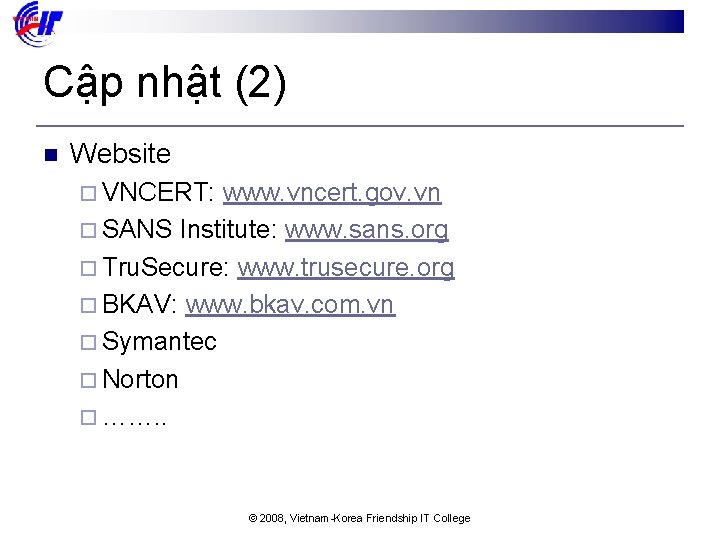 Cập nhật (2) n Website ¨ VNCERT: www. vncert. gov. vn ¨ SANS Institute: