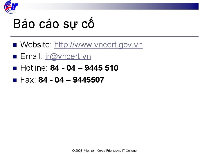 Báo cáo sự cố n n Website: http: //www. vncert. gov. vn Email: ir@vncert.