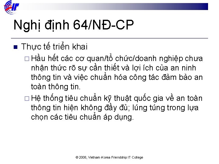 Nghị định 64/NĐ-CP n Thực tế triển khai ¨ Hầu hết các cơ quan/tổ