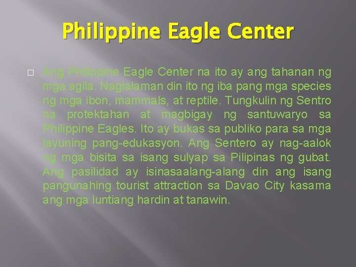 Philippine Eagle Center � Ang Philippine Eagle Center na ito ay ang tahanan ng