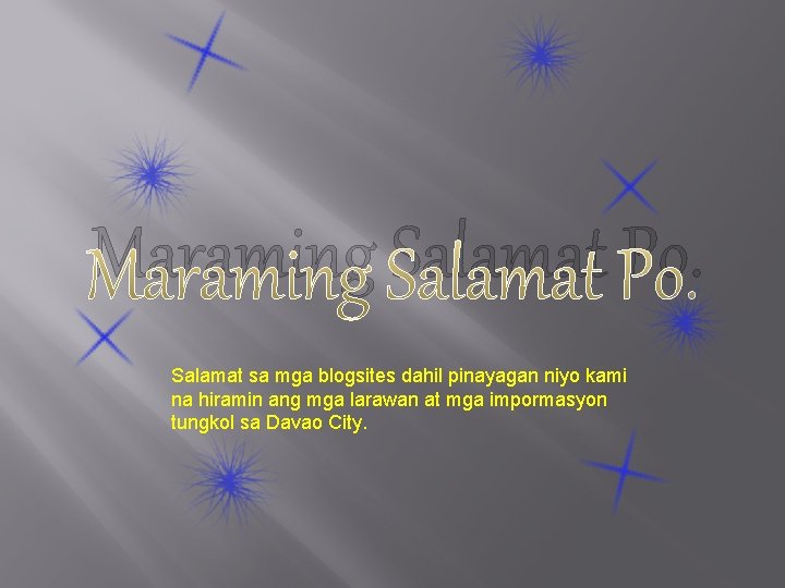 Maraming Salamat Po. Salamat sa mga blogsites dahil pinayagan niyo kami na hiramin ang Maraming Salamat Po. Salamat sa mga blogsites dahil pinayagan niyo kami na hiramin ang