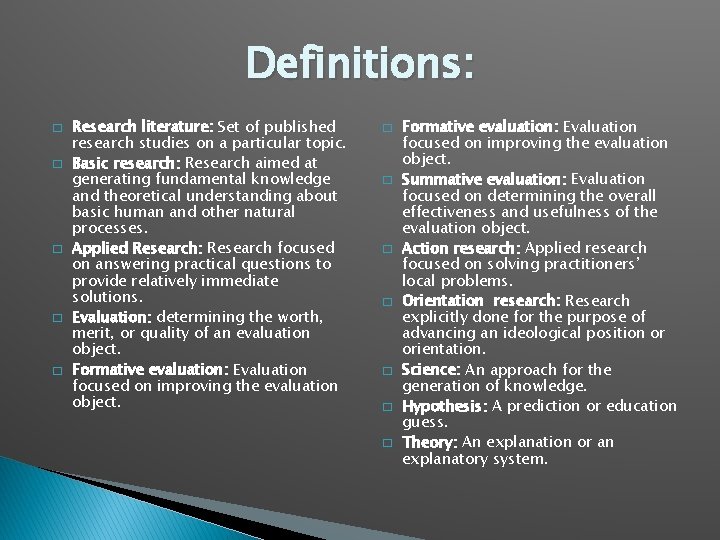 Definitions: � � � Research literature: Set of published research studies on a particular