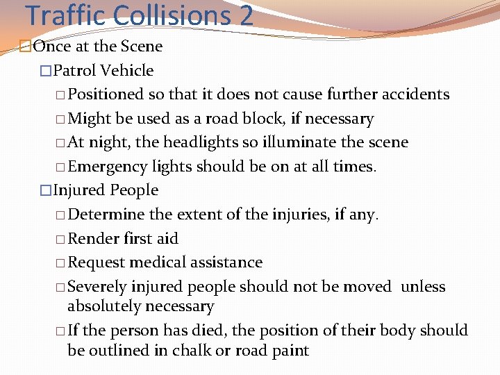 Traffic Collisions 2 �Once at the Scene �Patrol Vehicle � Positioned so that it