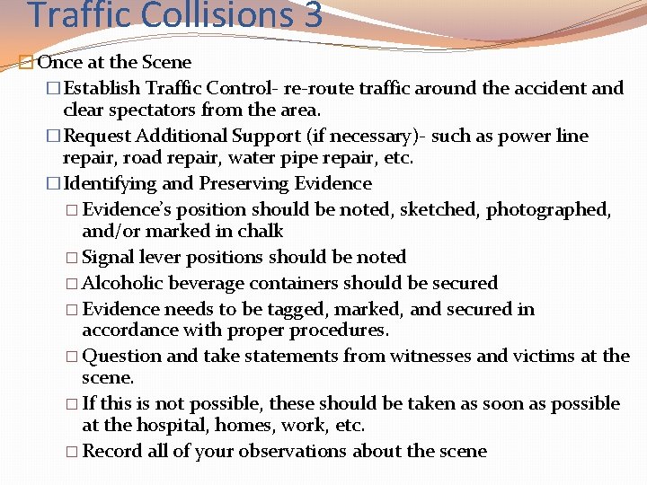 Traffic Collisions 3 �Once at the Scene �Establish Traffic Control- re-route traffic around the