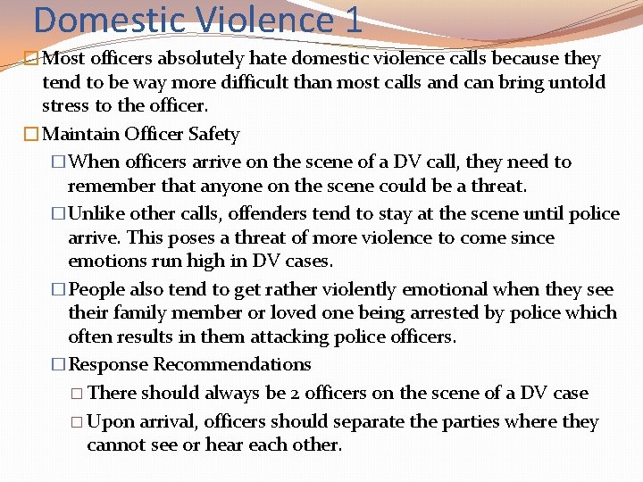 Domestic Violence 1 �Most officers absolutely hate domestic violence calls because they tend to