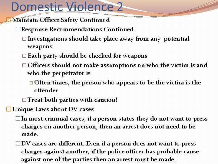 Domestic Violence 2 � Maintain Officer Safety Continued � Response Recommendations Continued � Investigations