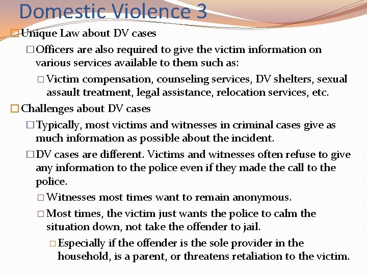 Domestic Violence 3 �Unique Law about DV cases �Officers are also required to give